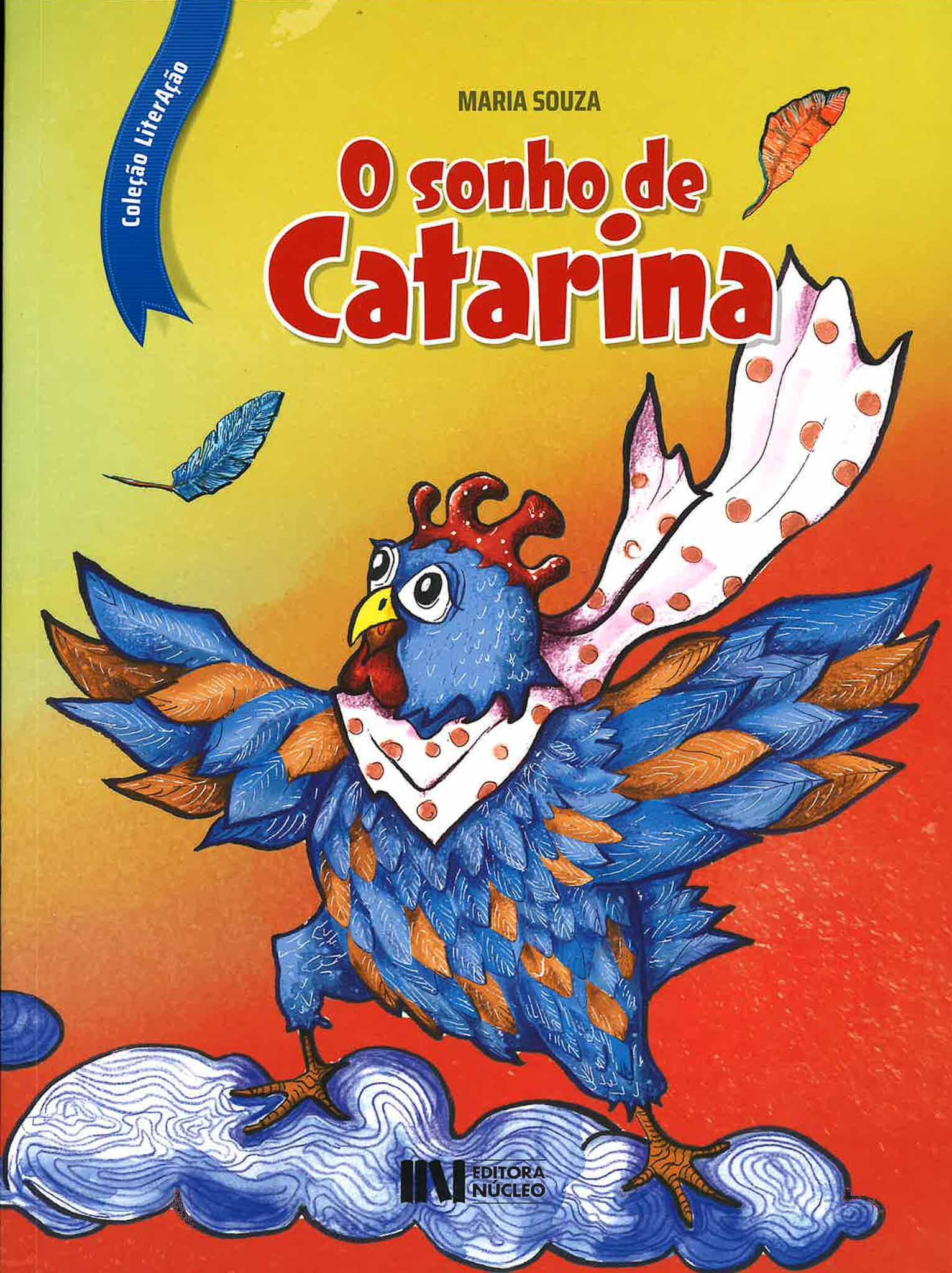 Capa do livro infantil “O Sonho de Catarina”, de Maria Souza, com ilustração colorida de uma galinha azul sonhando em voar; indicação de leitura para alunos dos Anos Iniciais nas férias.